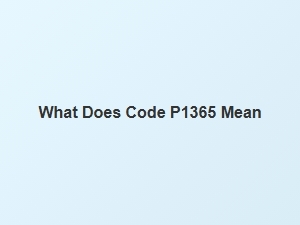 What Does Code P1365 Mean