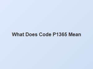 What Does Code P1365 Mean
