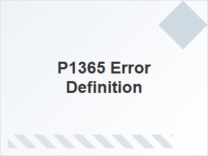 P1365 Error Definition and Explanation