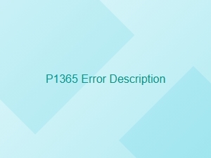 P1365 Error Description and Explanation
