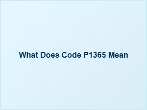 What Does Code P1365 Mean